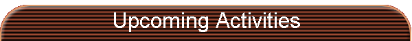 Upcoming Activities